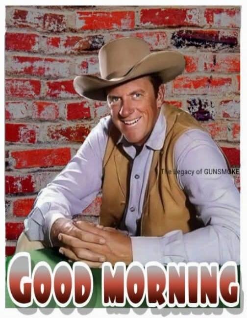 GOOD MORNING. The legacy of GUNSMOKE.