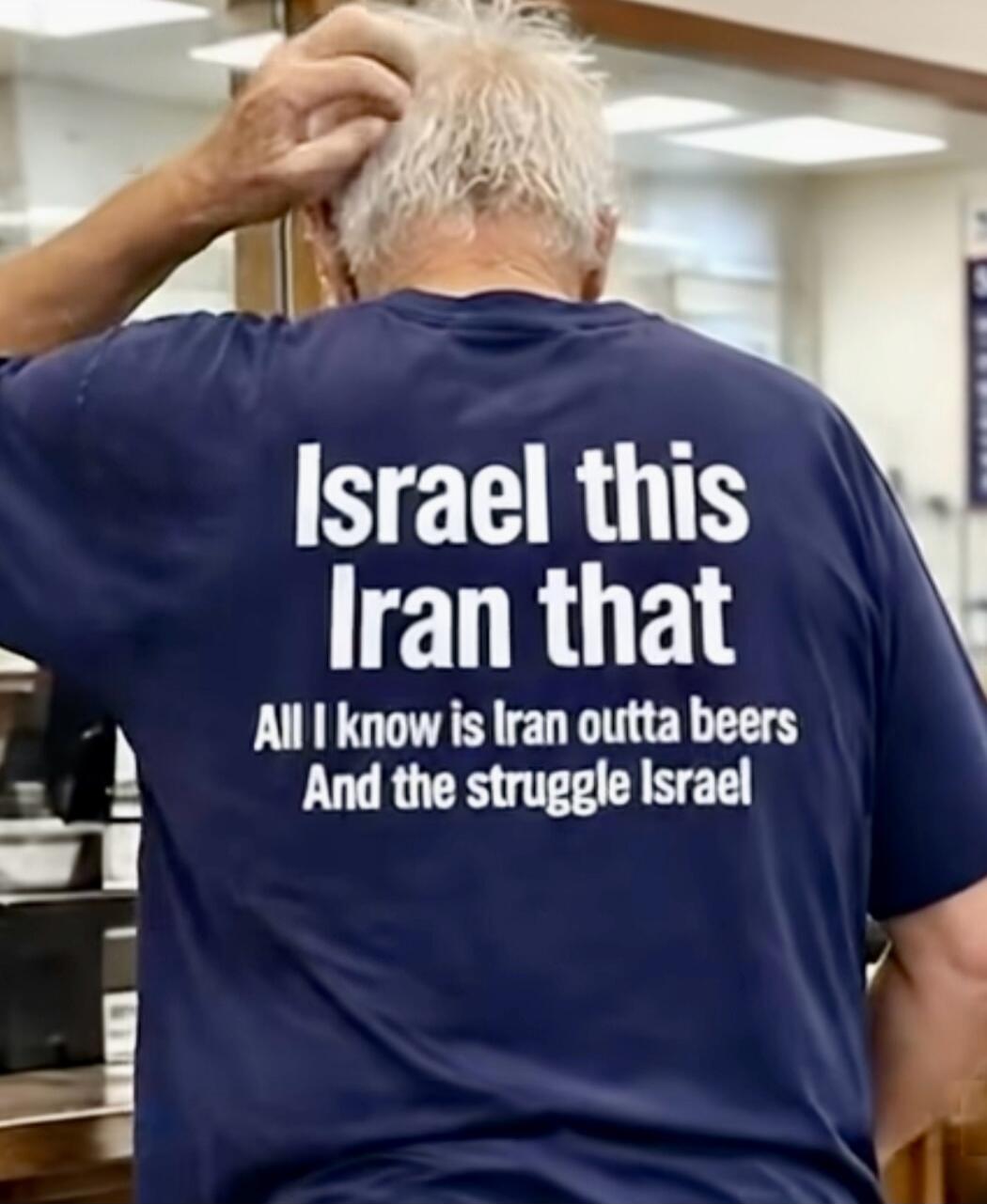 Israel this Iran that All I know is Iran outta beers And the struggle Israel