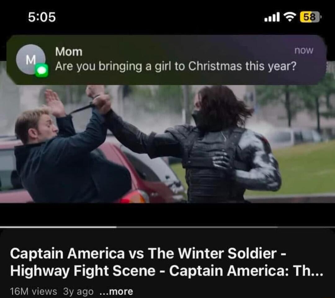 505 ol E Mom now i Are you bringing a girl to Christmas this year oT ET W3 T o RVER f R U1 YT G T Highway Fight Scene Captain America Th 16M views 3y ago more