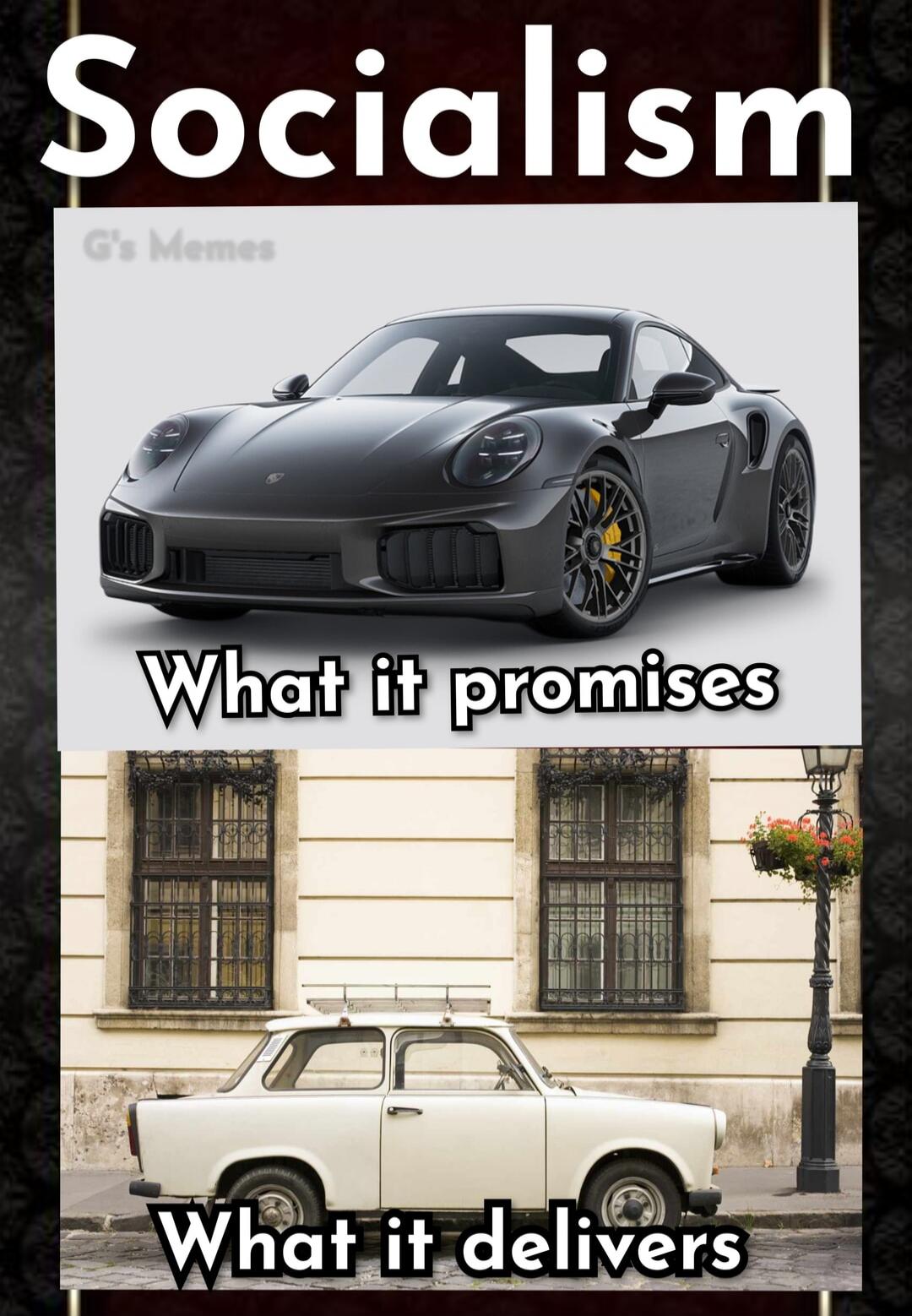 Socialism G's Memes What it promises What it delivers