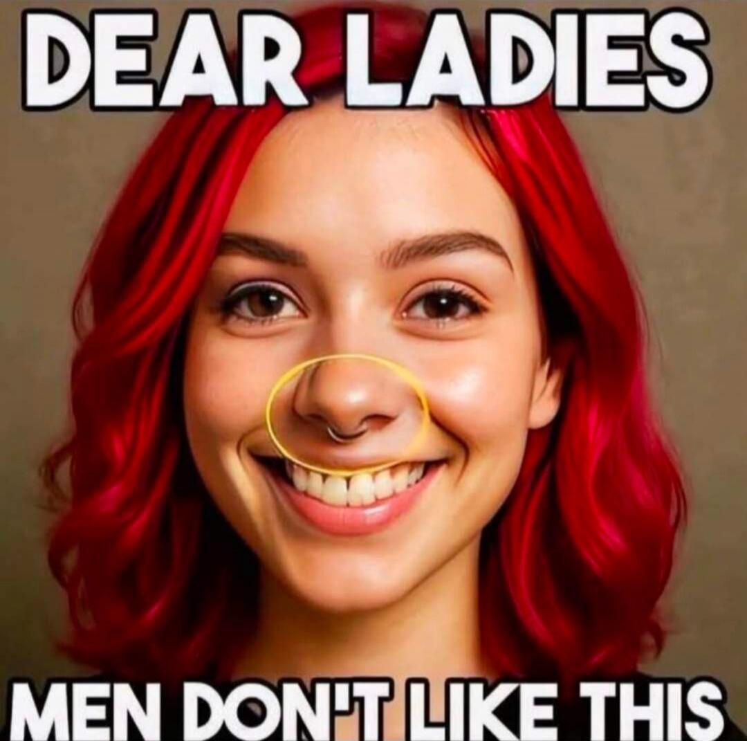 DEAR LADIES MEN DON'T LIKE THIS