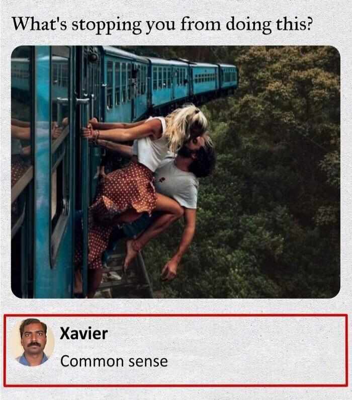 What's stopping you from doing this? Xavier Common sense