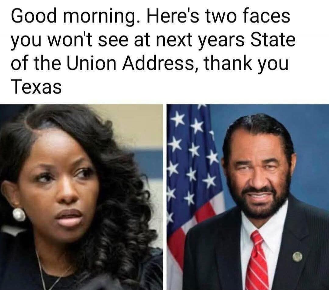 Good morning. Here's two faces you won't see at next years State of the Union Address, thank you Texas