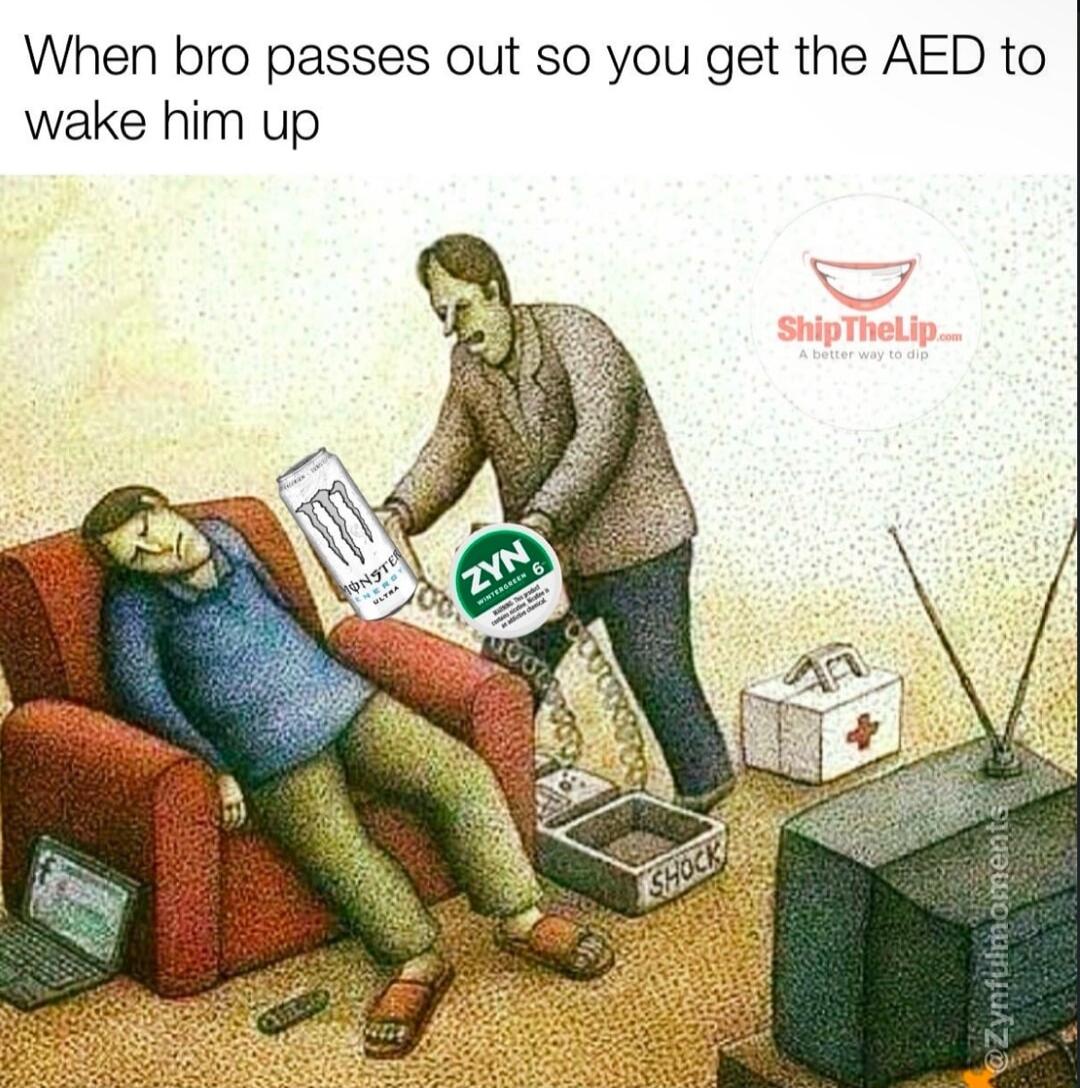 When bro passes out so you get the AED to wake him up