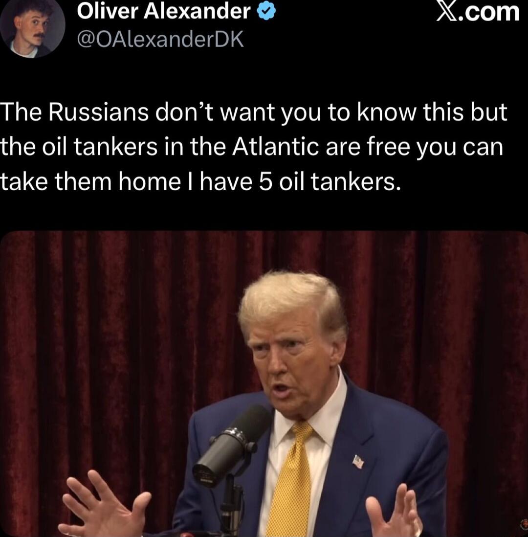 The Russians don’t want you to know this but the oil tankers in the Atlantic are free you can take them home I have 5 oil tankers.