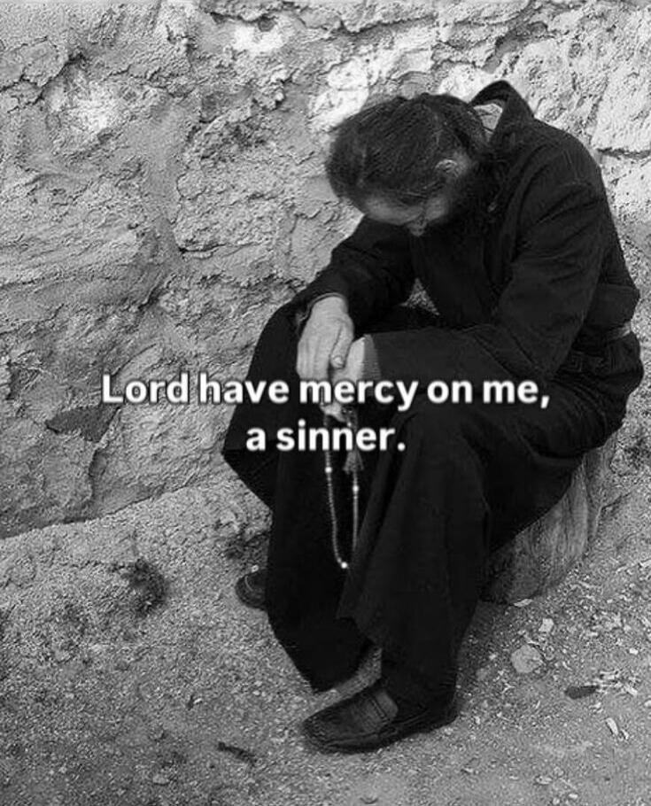 Lord have mercy on me, a sinner.