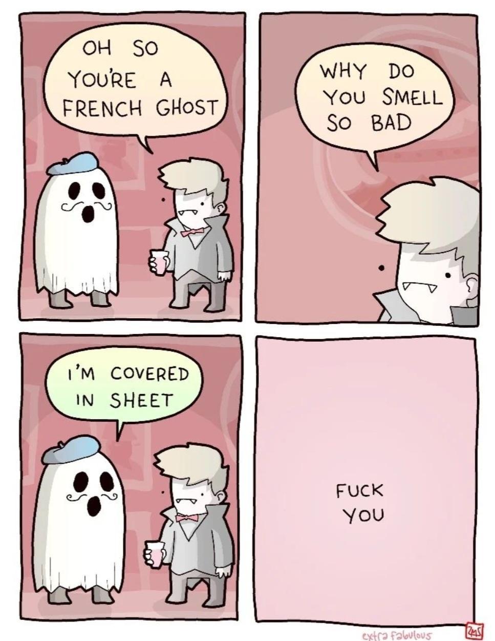 OH SO YOURE A FRENCH GHoST WHY Do You SMELL So BAD IM COVERED IN SHEET