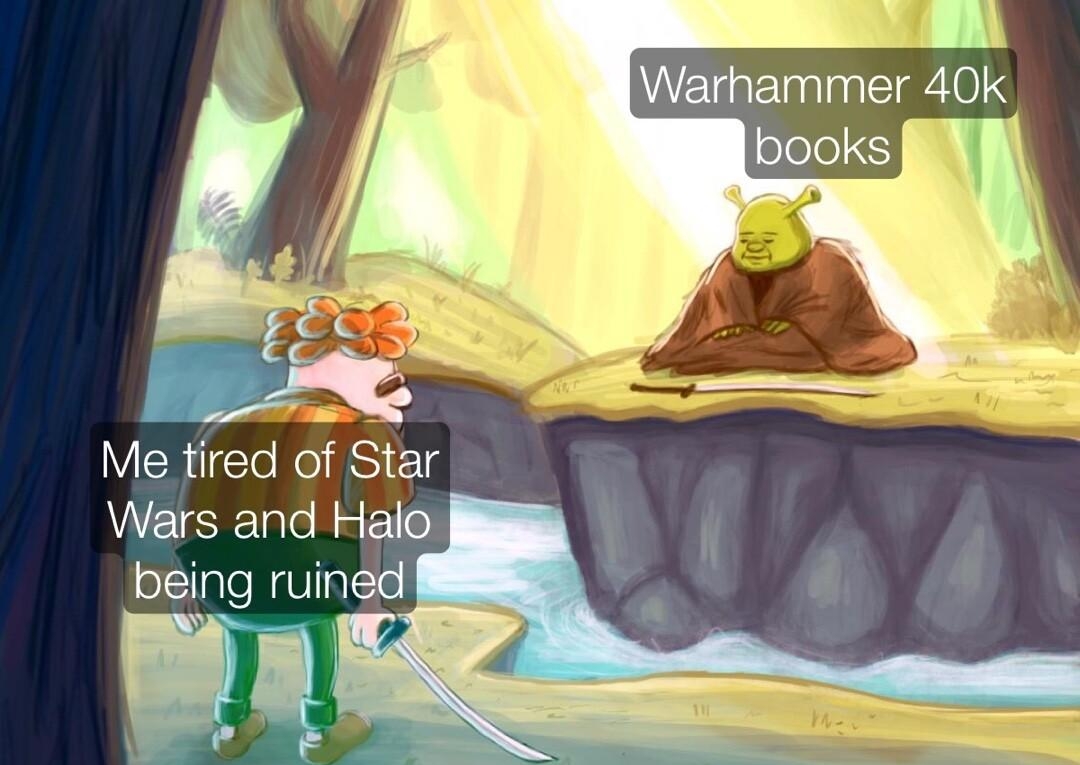 Warhammer 40k Me tire egSie1g Wars and Halo being ruined 4 p