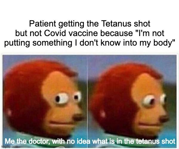 Patient getting the Tetanus shot but not Covid vaccine because Im not putting something dont know into my body