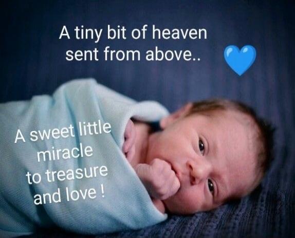 A tiny bit of heaven sent from above..
A sweet little miracle to treasure and love !