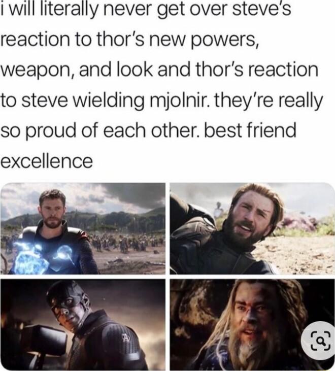 will literally never get over steves reaction to thors new powers weapon and look and thors reaction to steve wielding mjolnir theyre really so proud of each other best friend excellence