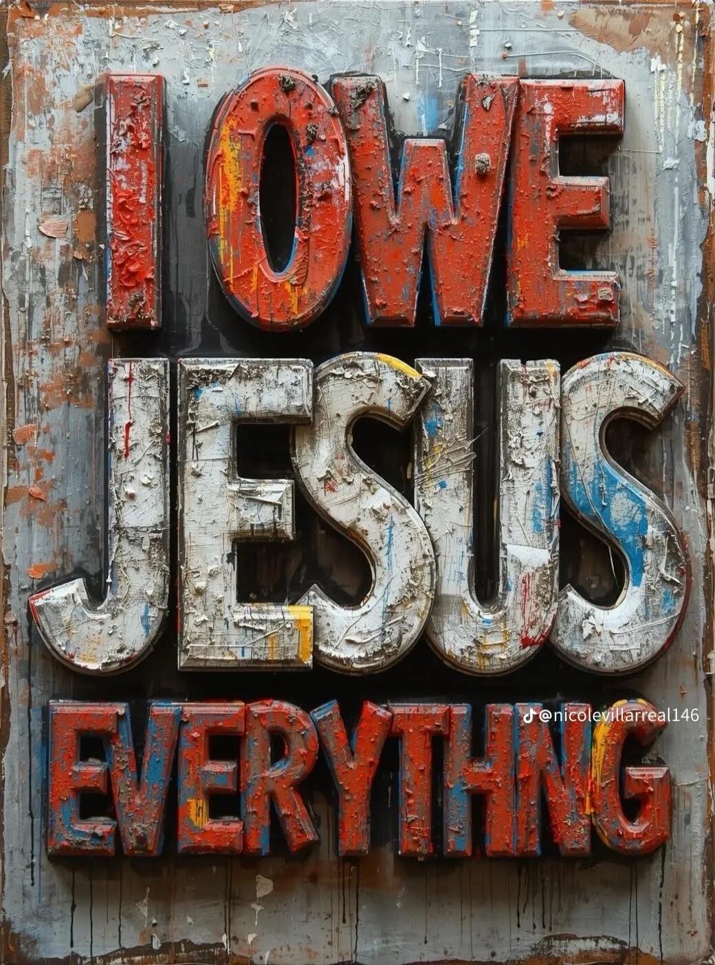 I OWE JESUS EVERYTHING @nicolevillarreal146