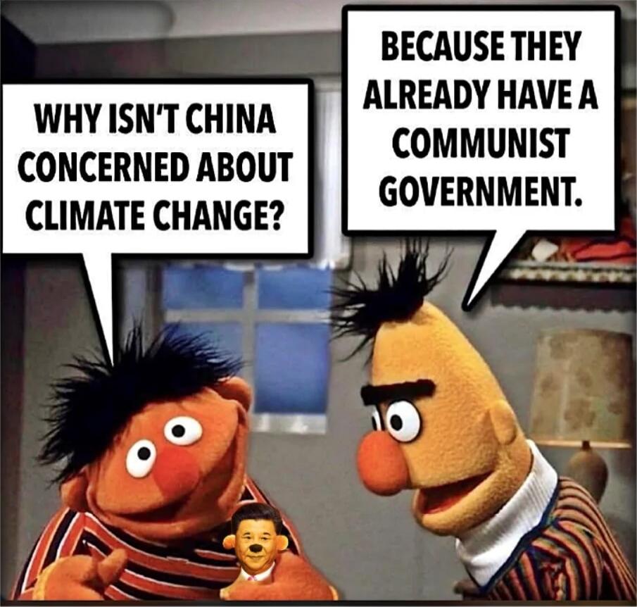 Why isn't China concerned about climate change? Because they already have a communist government.