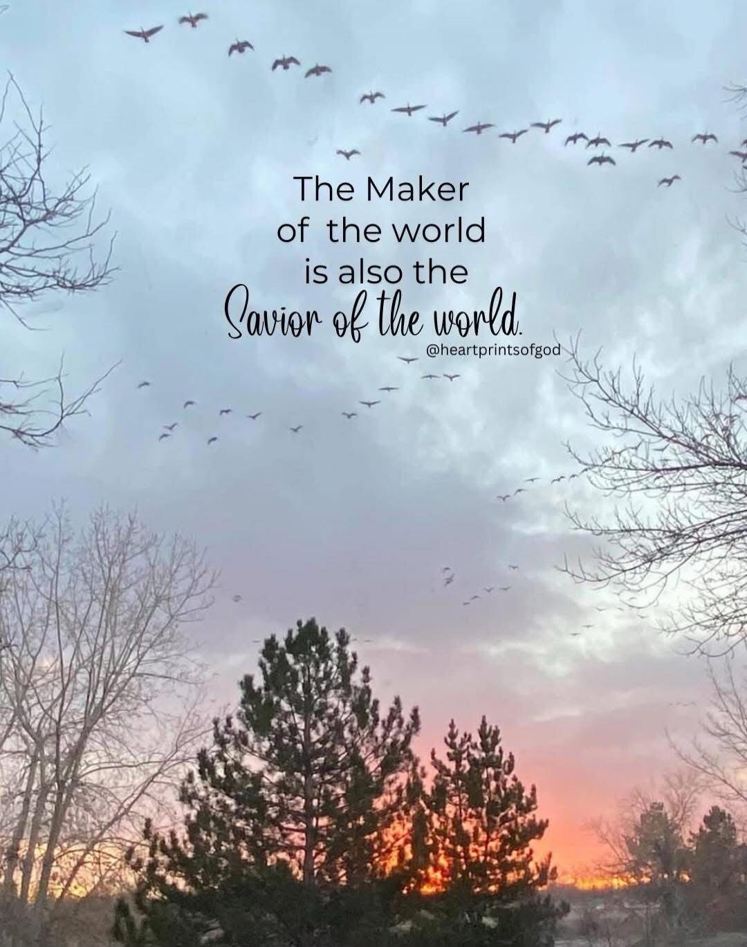 The Maker of the world is also the Savior of the world. @heartprintsofgod