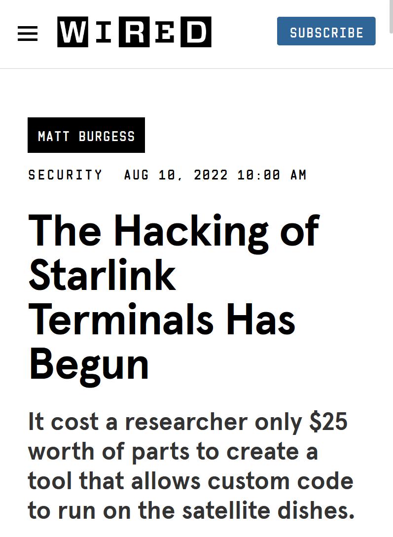 MIEEE MATT BURGESS SECURITY AUG 18 2822 1888 AM The Hacking of Starlink Terminals Has Begun It cost a researcher only 25 worth of parts to create a tool that allows custom code to run on the satellite dishes