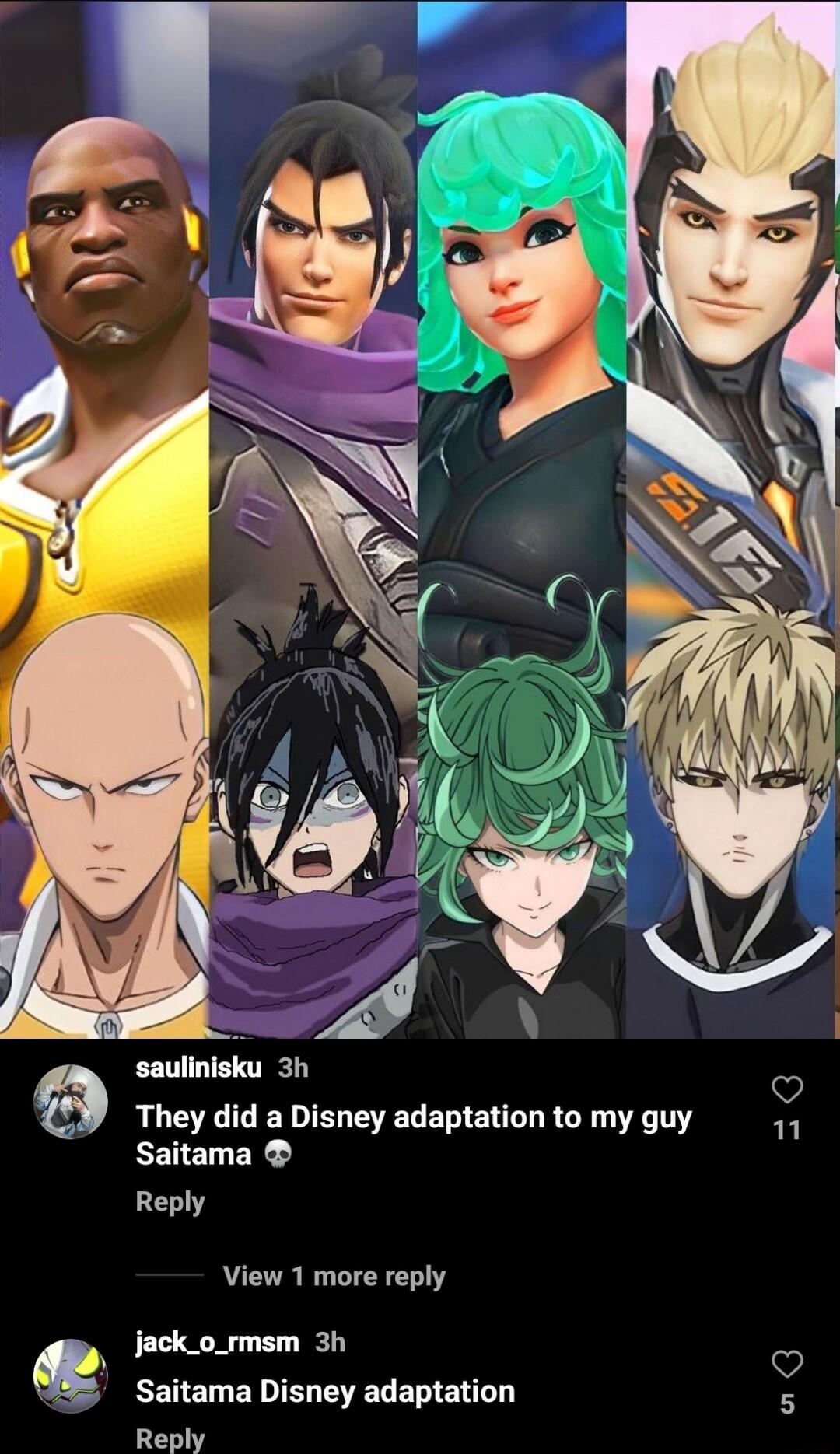saulinisku 3h o They did a Disney adaptationtomy guy Saitama Reply View 1 more reply jack_o_rmsm 3h o g Saitama Disney adaptation P Reply