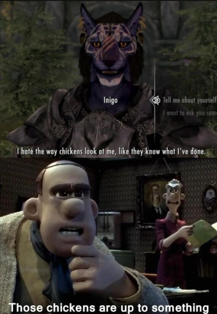 Inigo Tell me sboat yoursl i f o ot he way hickens ook ot e ks they know what vs done hose chickens are up to
