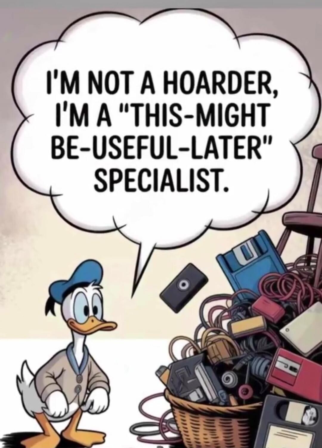I'M NOT A HOARDER, I'M A 