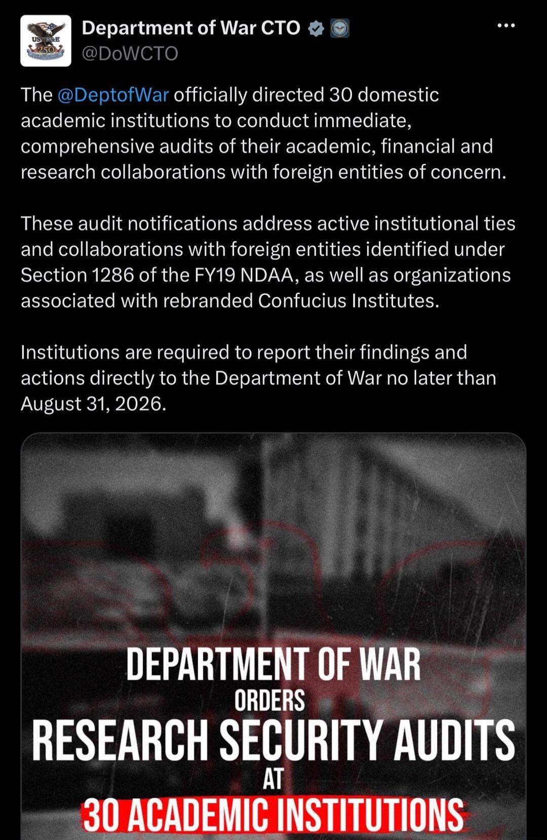 Department of War CTO @DoWCTO The @DeptofWar officially directed 30 domestic academic institutions to conduct immediate, comprehensive audits of their academic, financial and research collaborations with foreign entities of concern. These audit notifications address active institutional ties and collaborations with foreign entities identified under