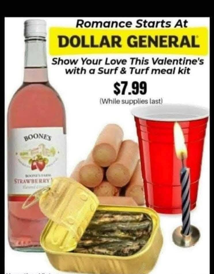Romance Starts At DOLLAR GENERAL Show Your Love This Valentine's with a Surf & Turf meal kit $7.99 (While supplies last) BOONES FARM STRAWBERRY