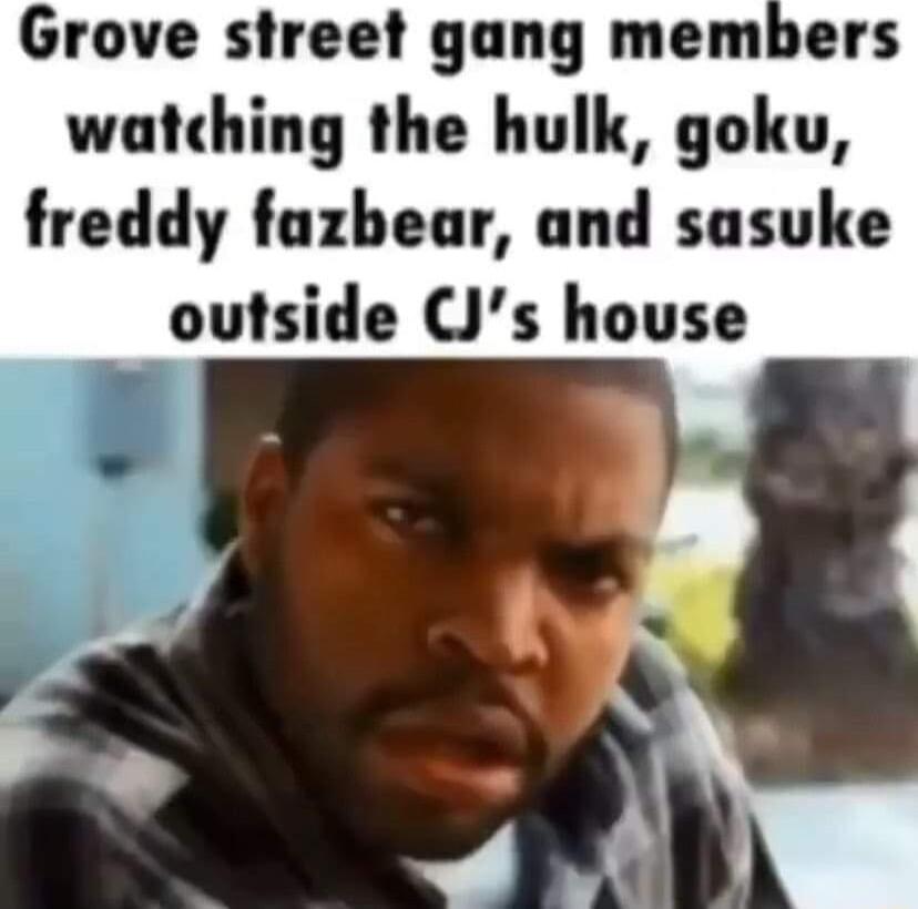 Grove street gang members watching the hulk goku freddy fazbear and sasuke outside CJs house