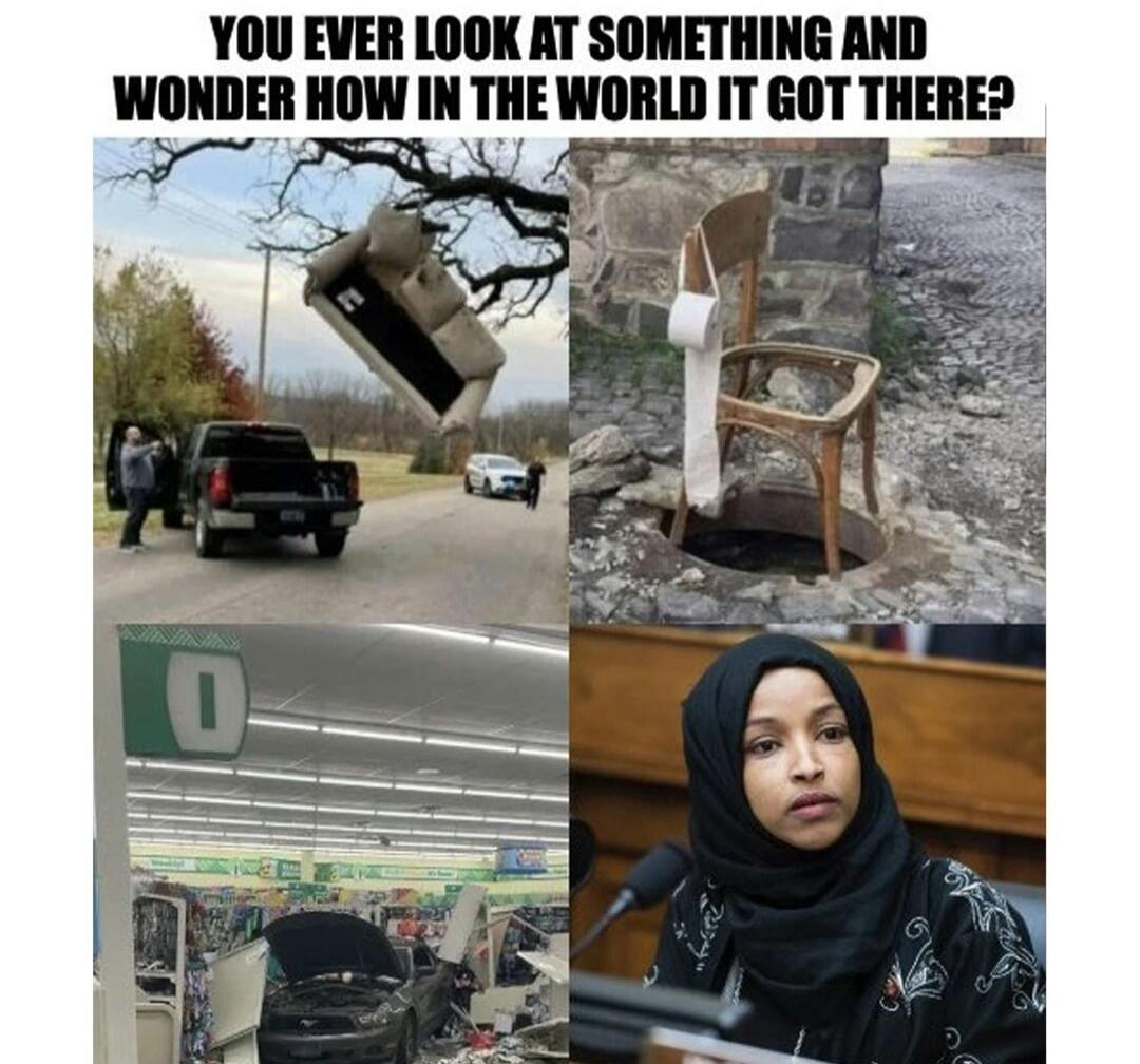 YOU EVER LOOK AT SOMETHING AND WONDER HOW IN THE WORLD IT GOT THERE?