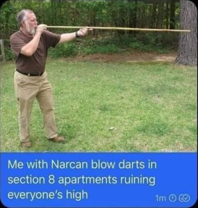 Me with Narcan blow darts In tion 8 apartments ruining YO glle