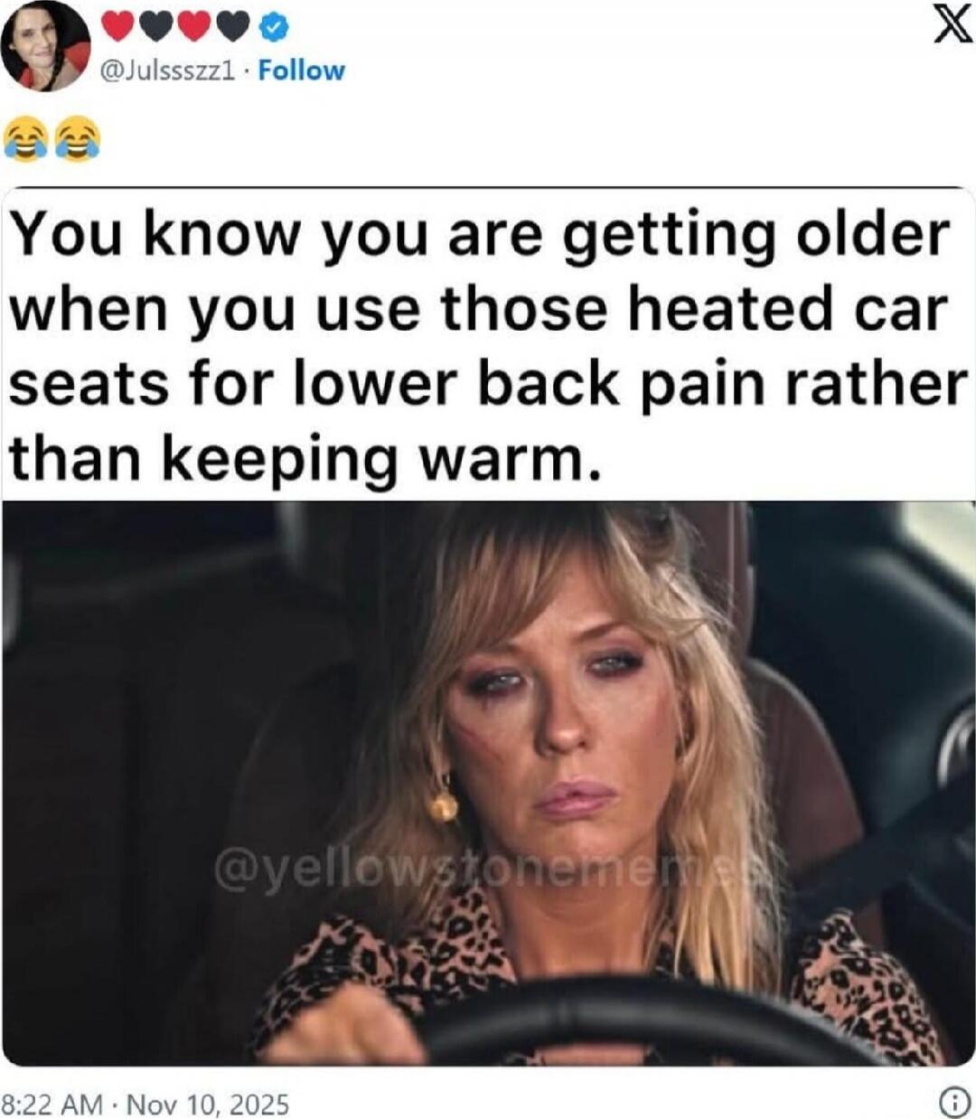 You know you are getting older when you use those heated car seats for lower back pain rather than keeping warm.