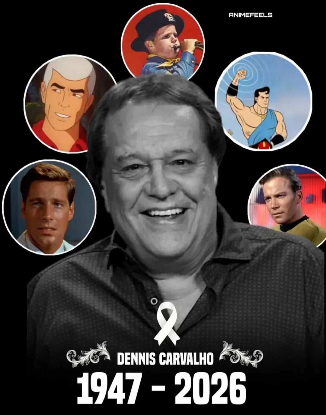ANIMEFEELS DENNIS CARVALHO 1947 - 2026