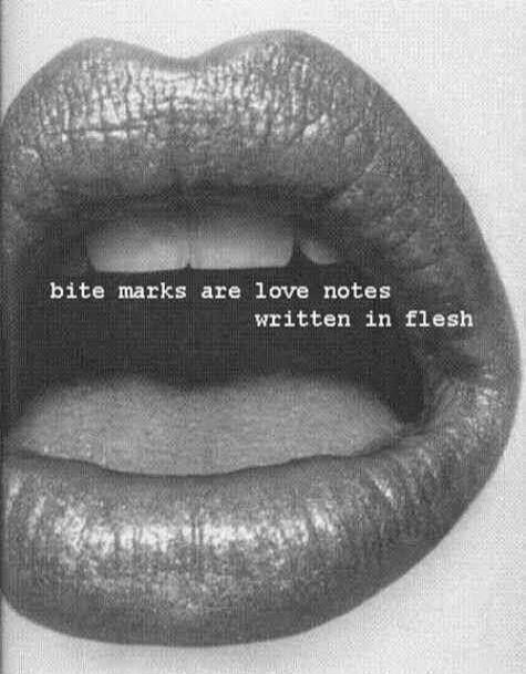 bite marks are love notes written in flesh