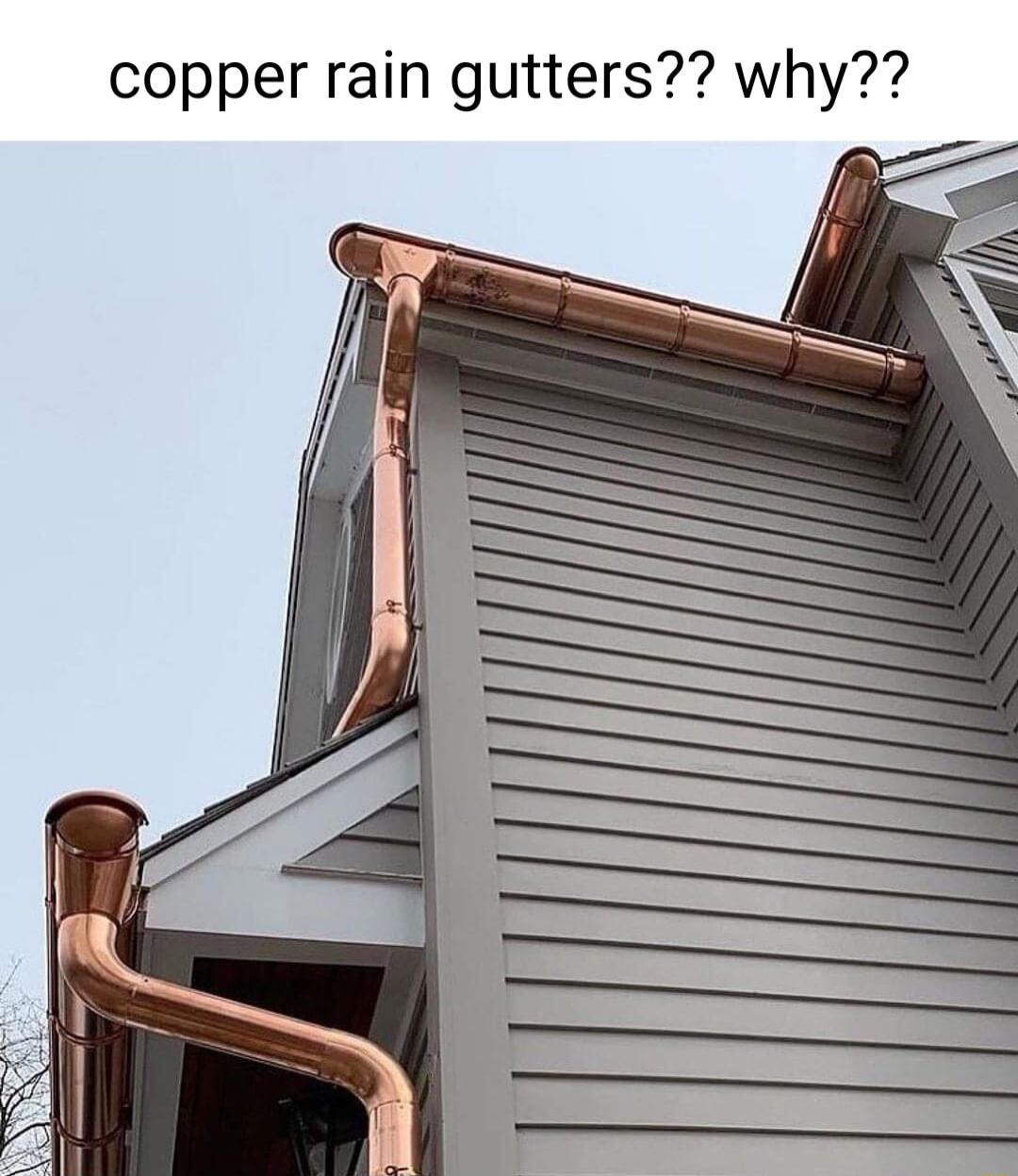 copper rain gutters why