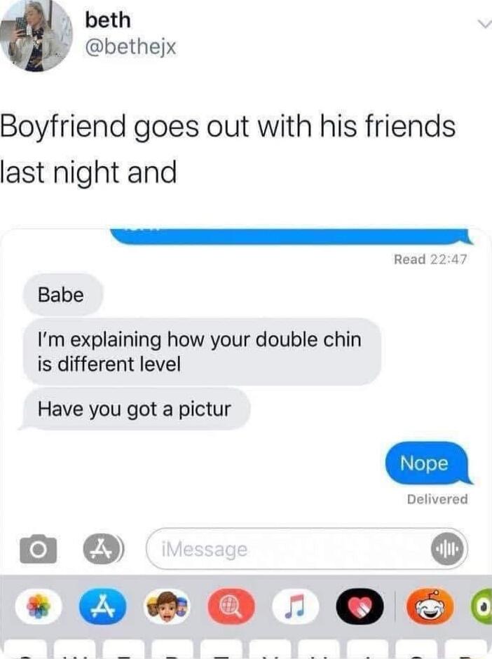 beth bethejx Boyfriend goes out with his friends last night and Read 224 Babe Im explaining how your double chin is different level Have you got a pictur Delivered B 9 OO0 O OC