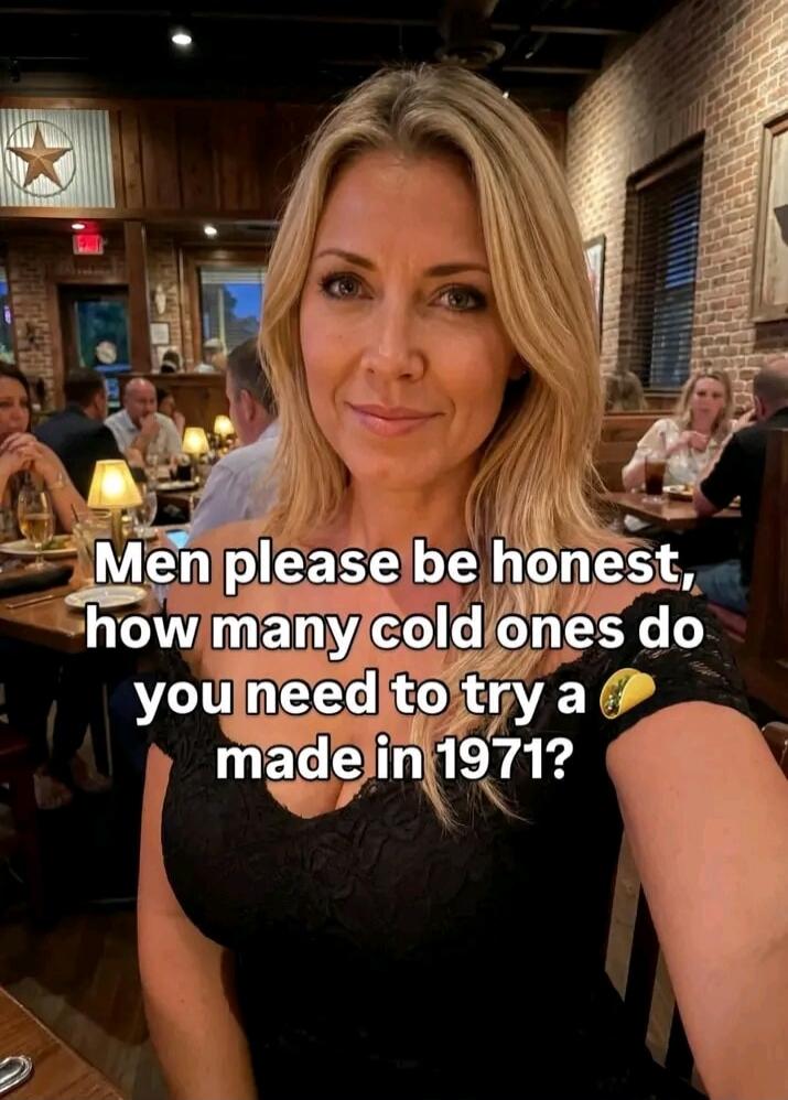 Men please be honest, how many cold ones do you need to try a 🌮 made in 1971?