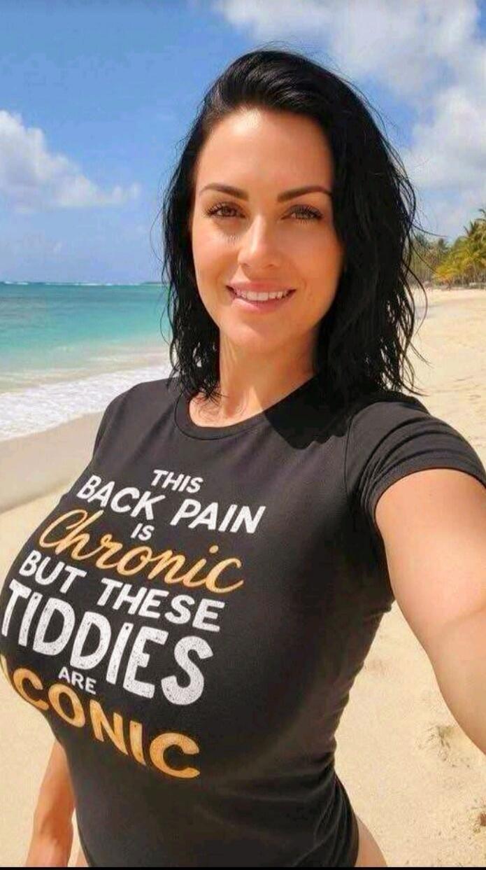 THIS BACK PAIN IS CHRONIC BUT THESE TIDDIES ARE ICONIC