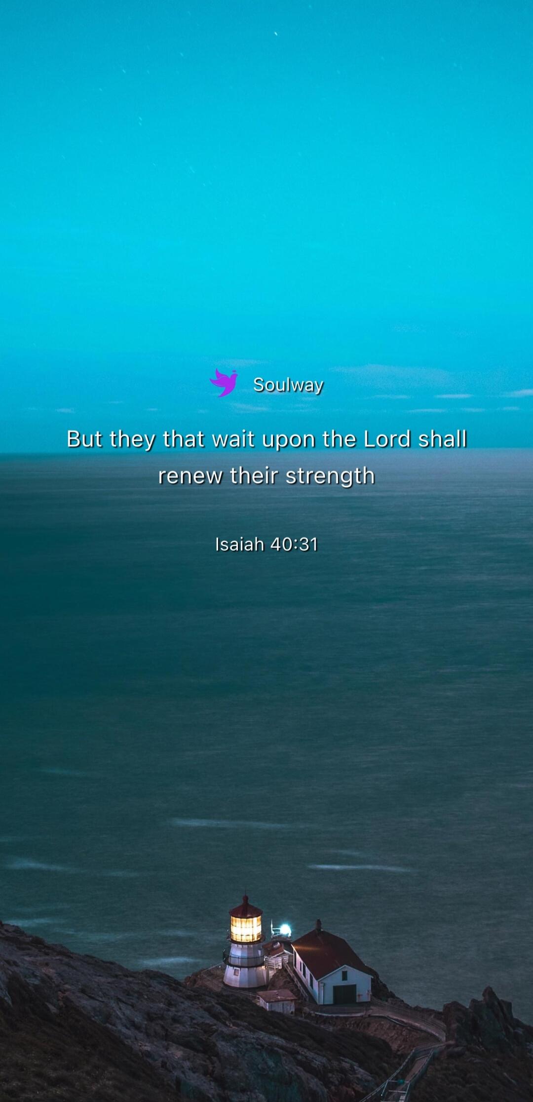Soulway But they that wait upon the Lord shall renew their strength Isaiah 40:31