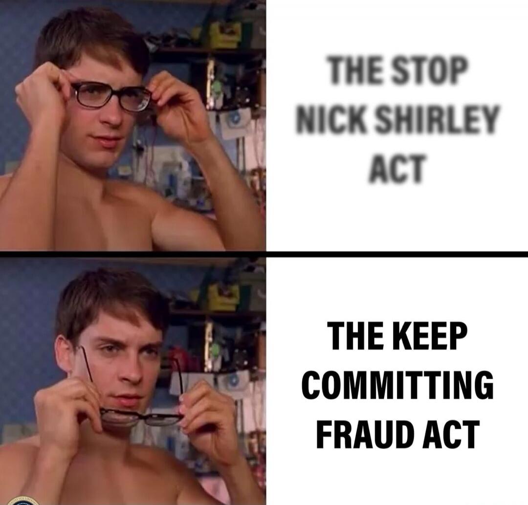 THE STOP NICK SHIRLEY ACT THE KEEP COMMITTING FRAUD ACT