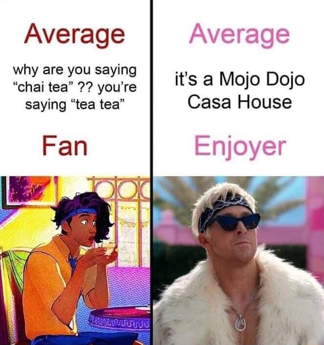 Average why are you saying i m i chai tea 72 youre ItS Mojo Dojo saying tea tea Casa House