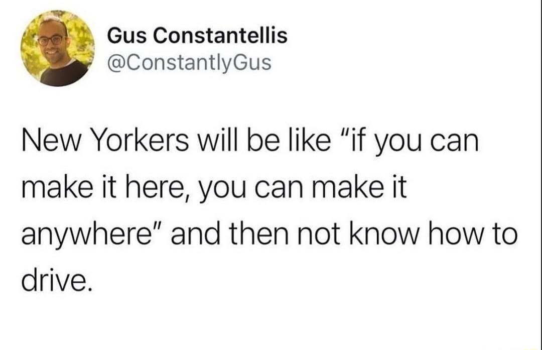 Gus Constantellis @ConstantlyGus New Yorkers will be like 