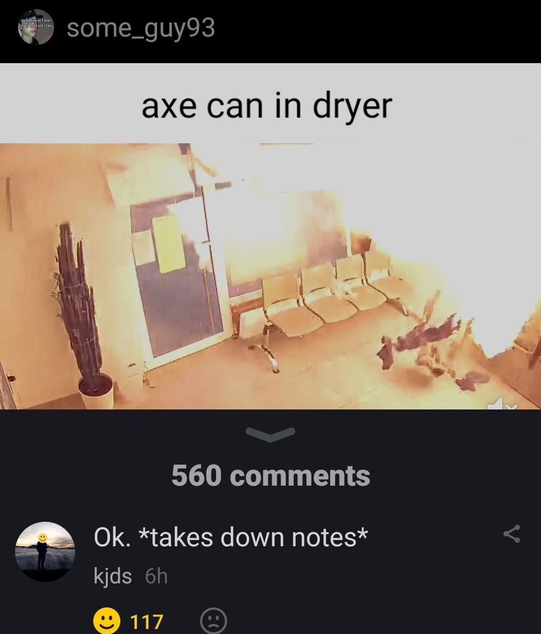 axe can in dryer 560 comments M Ok takes down notes