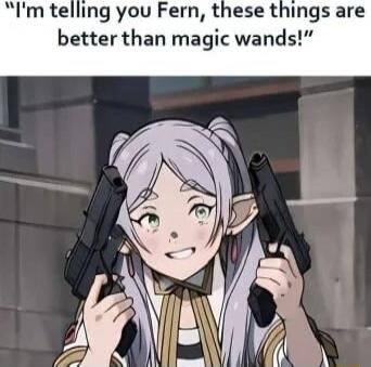 e 1 m telling you Fern these things are better than magic wands
