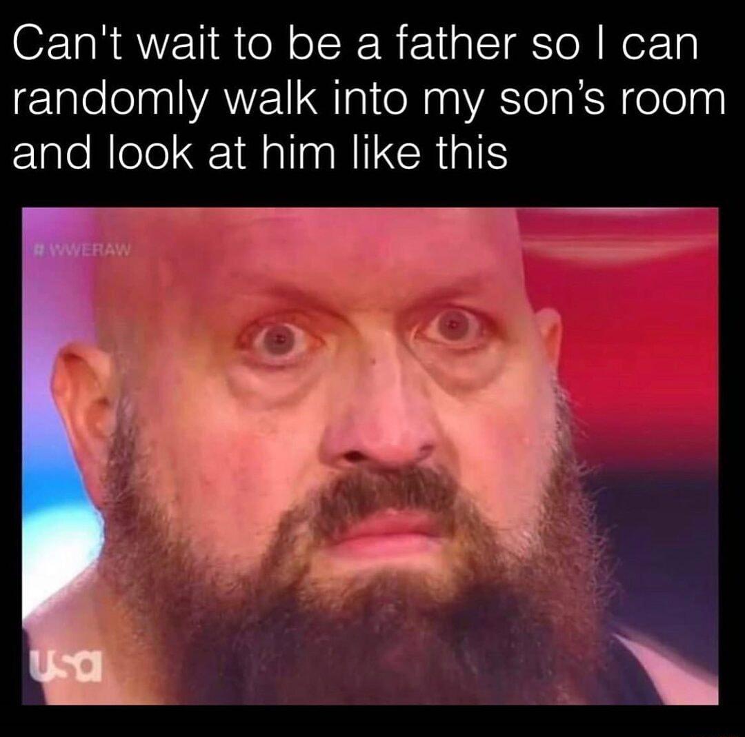 Cant wait to be a father so can randomly walk into my sons room ElaleRlelel 1dalnaNIINCRGIN