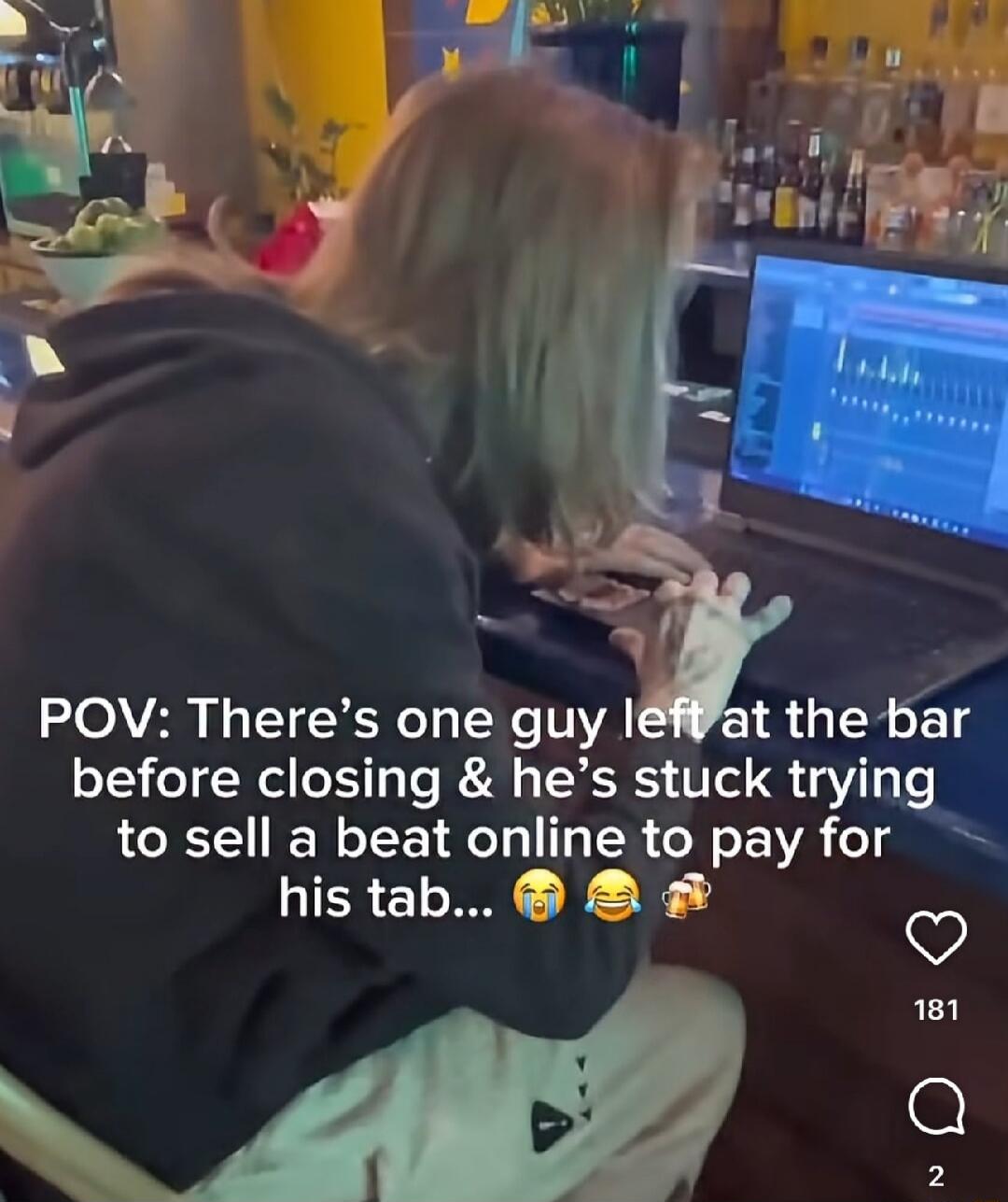 POV: There's one guy left at the bar before closing & he's stuck trying to sell a beat online to pay for his tab... 😭😂🍻