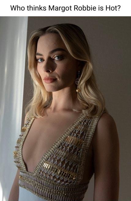 Who thinks Margot Robbie is Hot