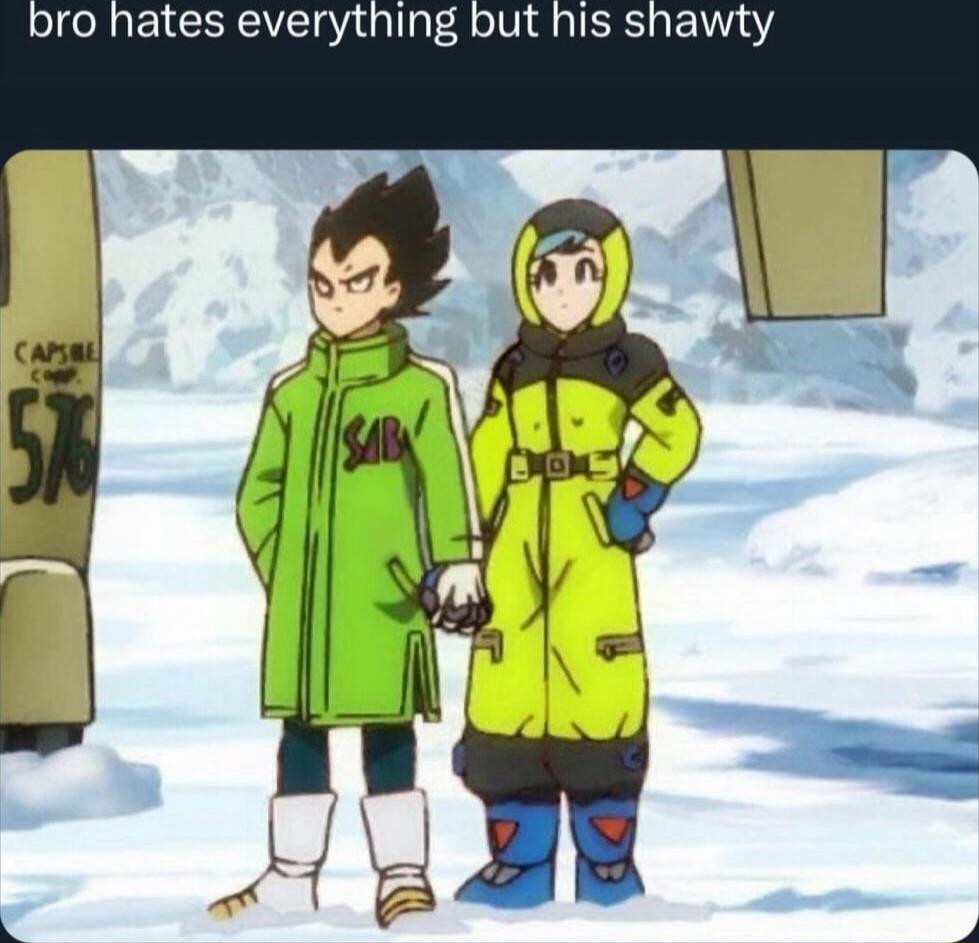 bro hates everything but his shawty