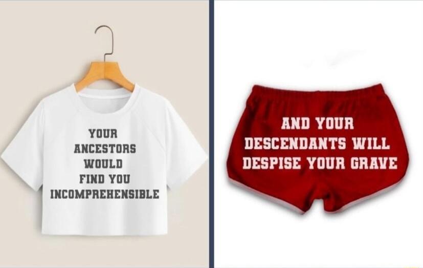 AND YOUR 0uR lllllll DESCENDANTS WILL WOULD DESPISE YOUR GRAVE FIND YOU 4