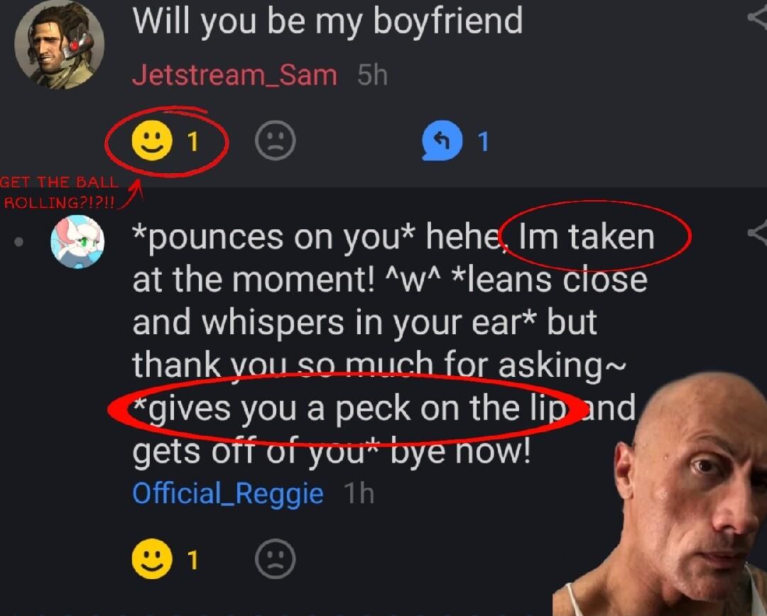 Will you be my boyfriend NCEHEET ST pounces on you hehm taken at the moment w leans close and whispers in your ear but RGED or asking ives you a peck on the li gets Official_Reggie 1 A