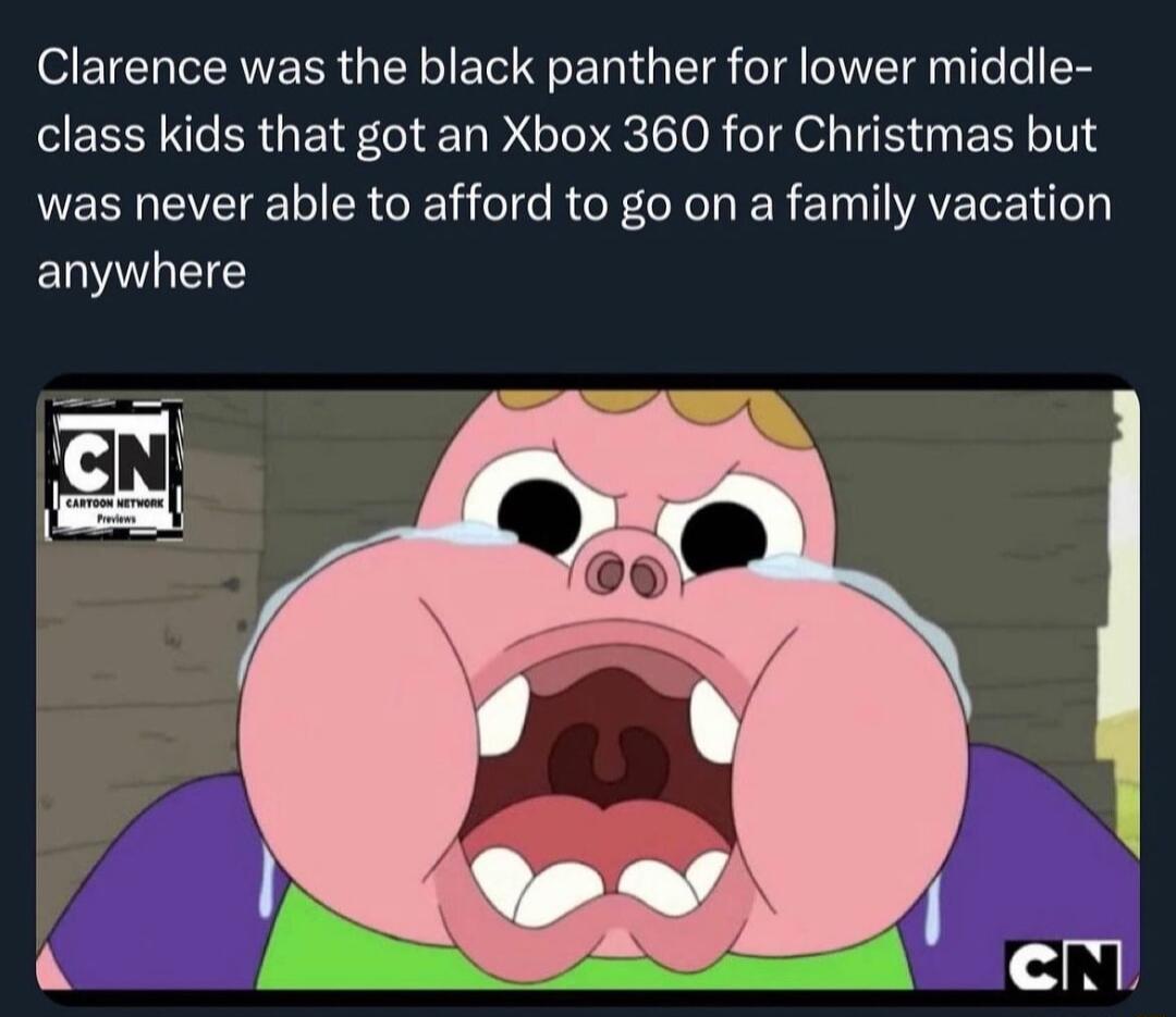 Clarence was the black panther for lower middle class kids that got an Xbox 360 for Christmas but was never able to afford to go on a family vacation EWALECE