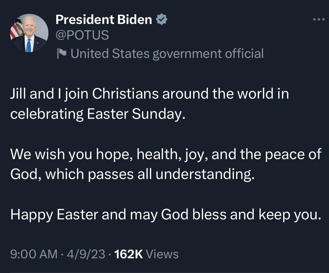 President Biden POTUS I United States government official Jilland I join Christians around the world in celebrating Easter Sunday We wish you hope health joy and the peace of God which passes all understanding Happy Easter and may God bless and keep you ROV RV TPE RS 1 QUETE