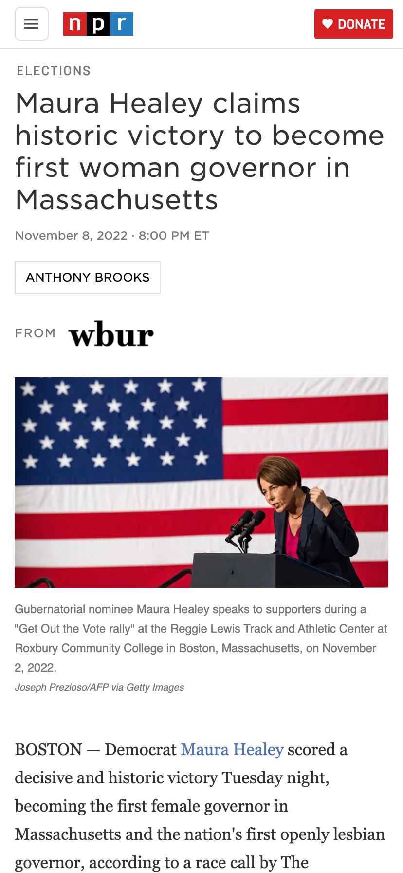 ELECTIONS Maura Healey claims historic victory to become first woman governor in Massachusetts November 8 2022 800 PM ET ANTHONY BROOKS or whur Gubernatorial nominee Maura Healey speaks to supporters during a Get Out the Vote rally at the Reggie Lewis Track and Athletic Center at Roxbury Community College in Boston Massachusetts on November Joseph ProziosoAFP via BOSTON Democrat Maura Healey score