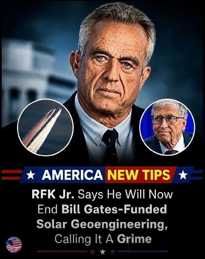 AMERICA NEW TIPS RFK Jr. Says He Will Now End Bill Gates-Funded Solar Geoengineering, Calling It A Crime